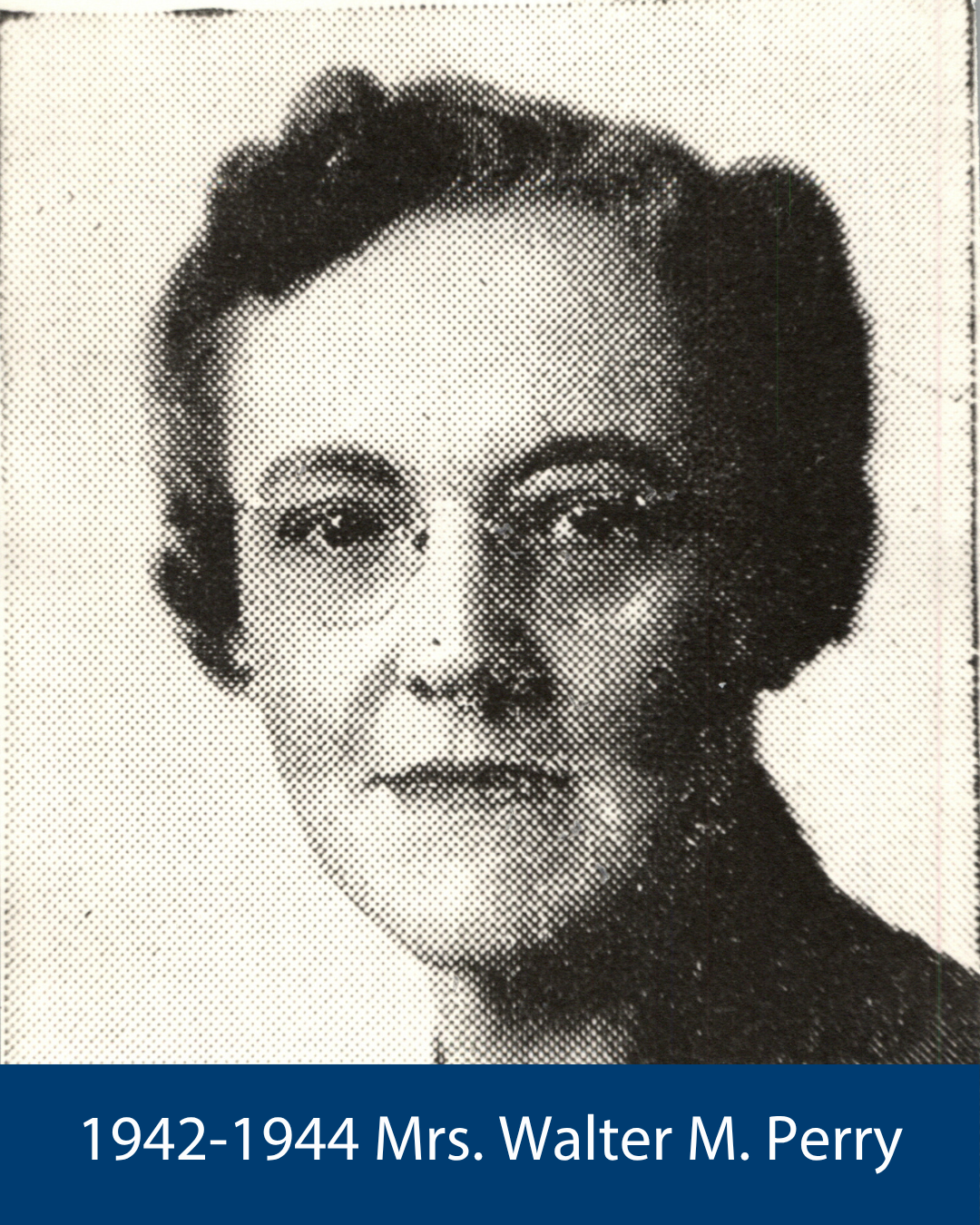 1942-1944 Mrs. Walter M. Perry