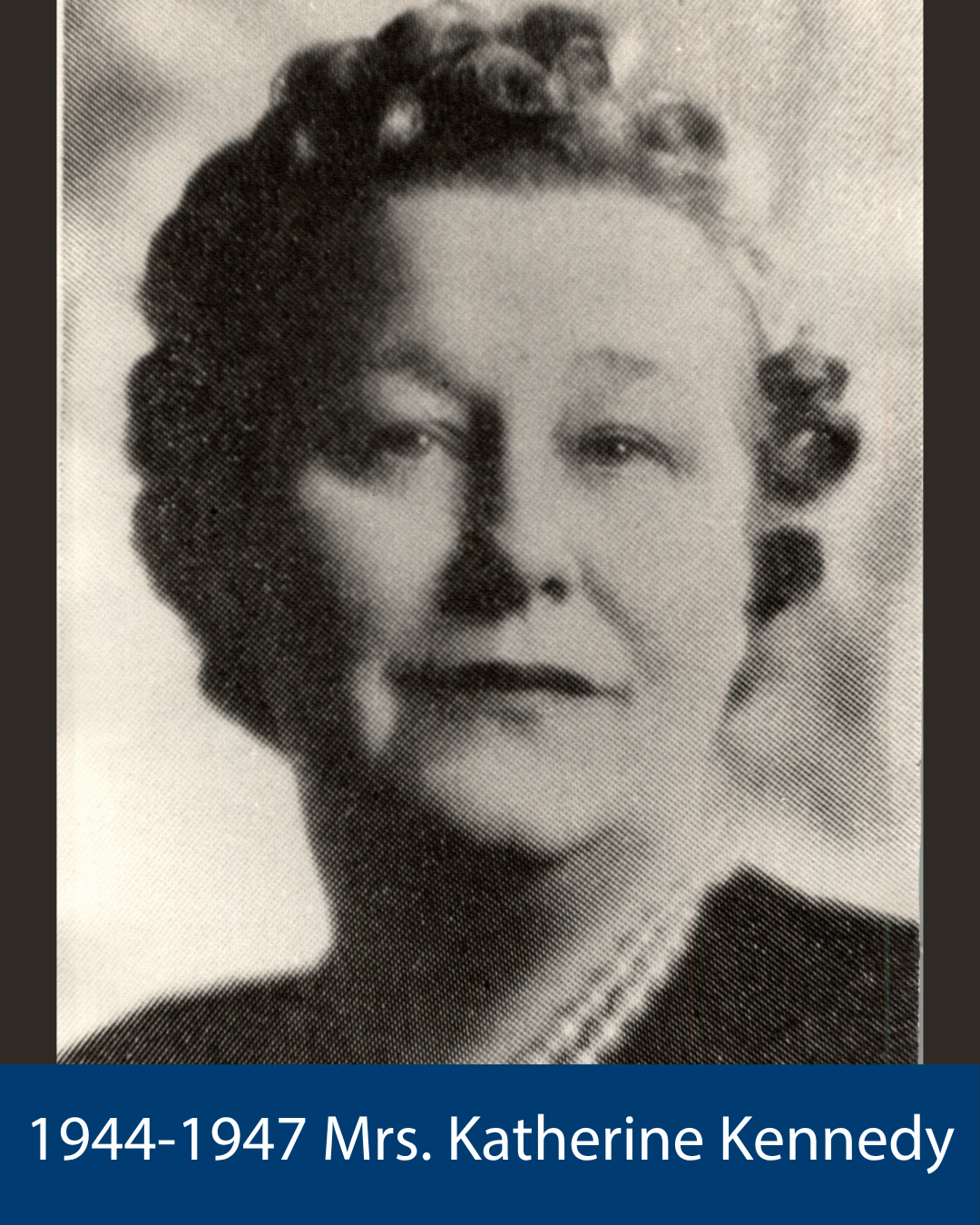 1944-1947 Mrs. Katherine Kennedy